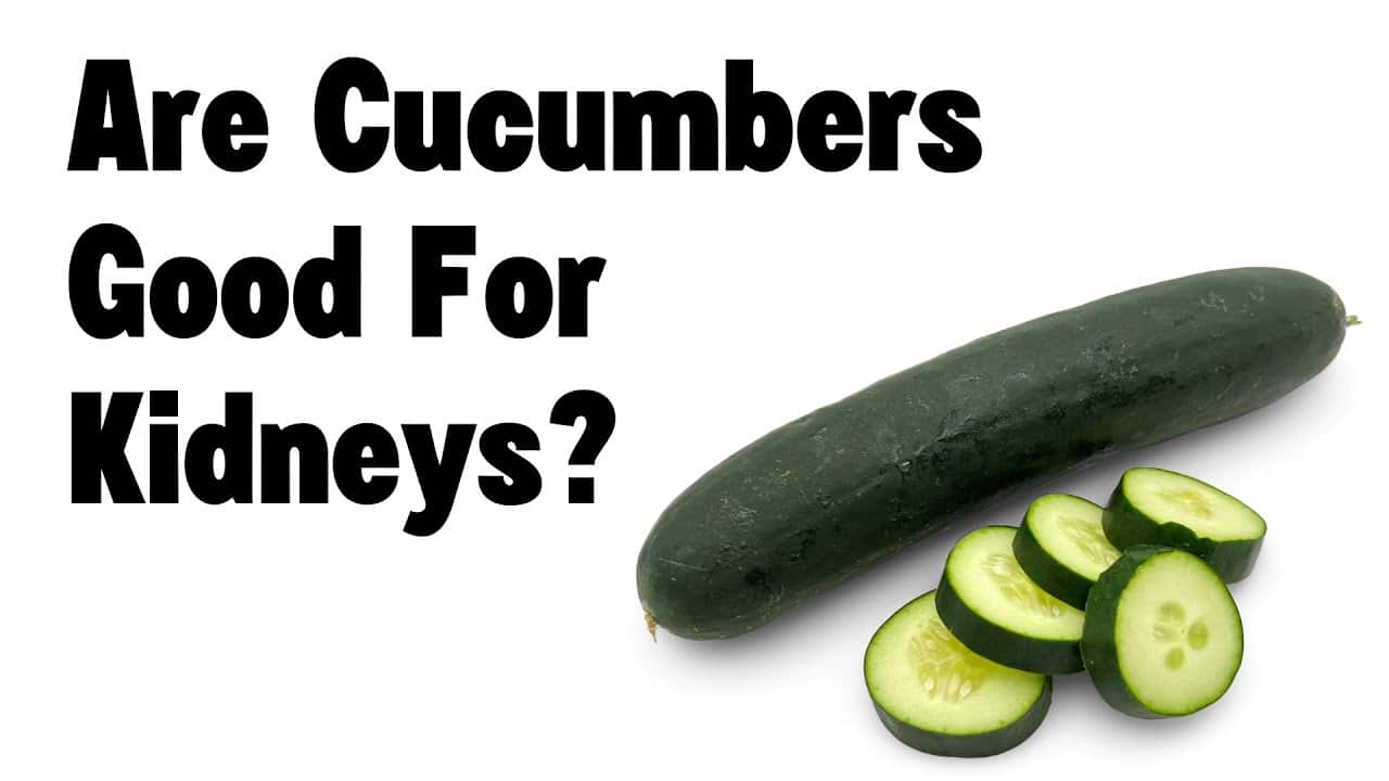 Are cucumbers good for kidneys? | Kidney Foodie