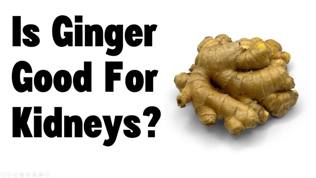Is ginger good for kidneys?
