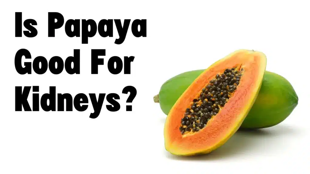 is papaya good for kidneys
